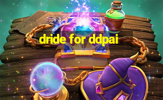 dride for ddpai