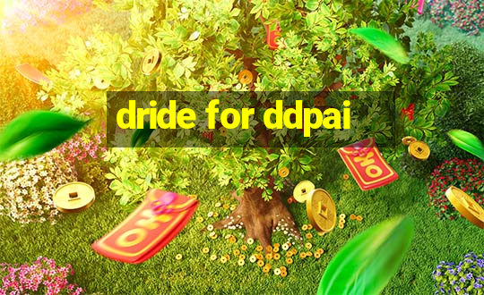 dride for ddpai