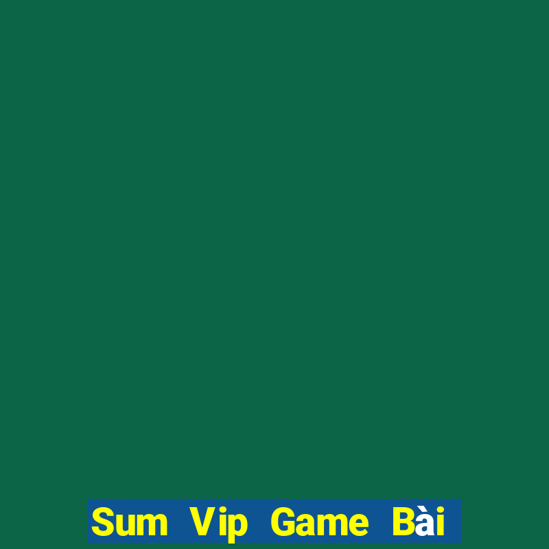 Sum Vip Game Bài 3 Cây