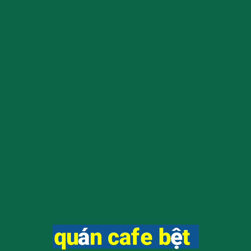 quán cafe bệt