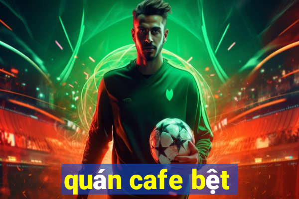 quán cafe bệt