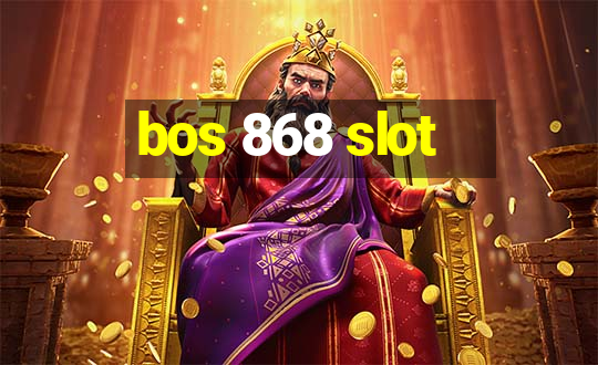 bos 868 slot