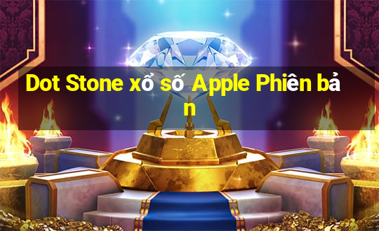 Dot Stone xổ số Apple Phiên bản