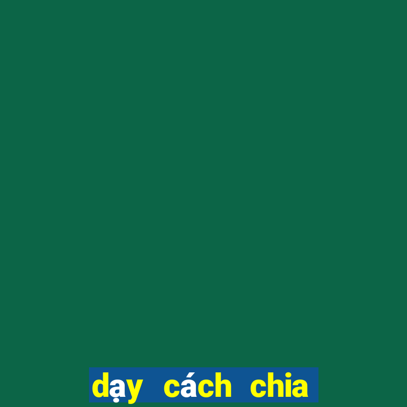 dạy cách chia bài bịp