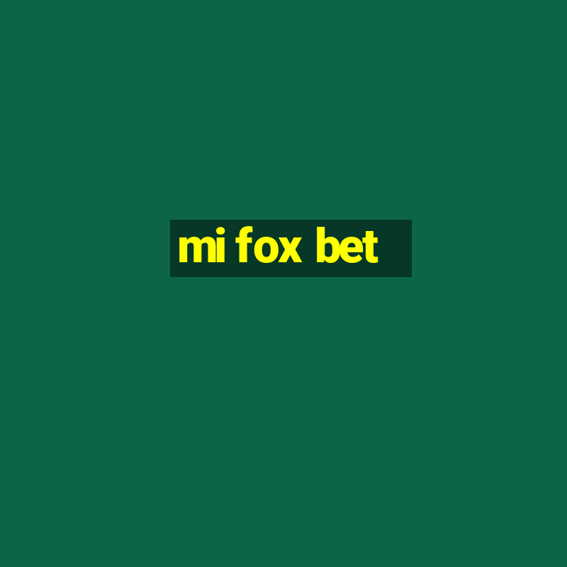 mi fox bet