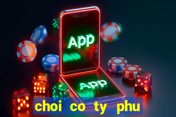 choi co ty phu tieng viet