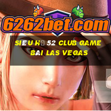 Siêu Hũ 52 Club Game Bài Las Vegas