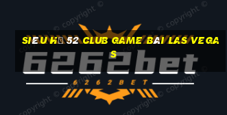 Siêu Hũ 52 Club Game Bài Las Vegas