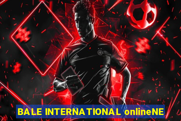 BALE INTERNATIONAL onlineNE