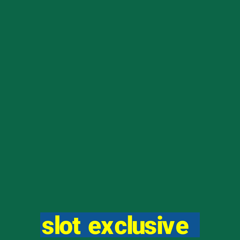 slot exclusive