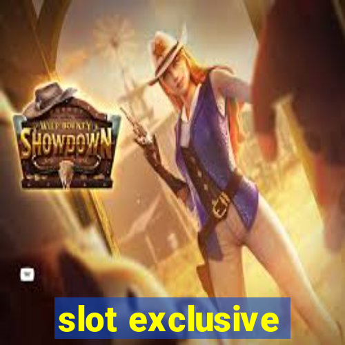 slot exclusive