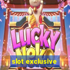 slot exclusive