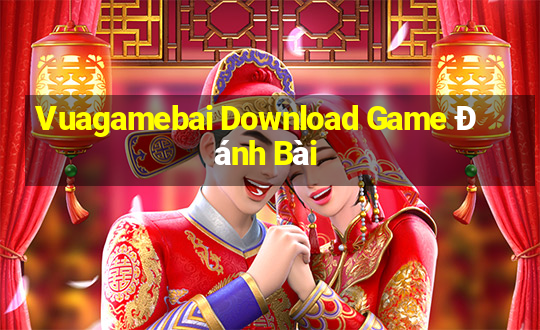 Vuagamebai Download Game Đánh Bài