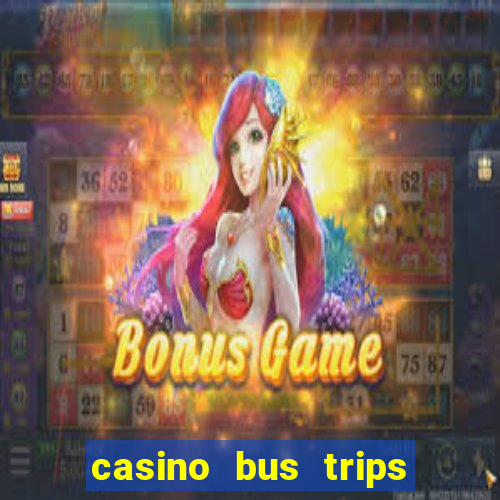 casino bus trips from dc