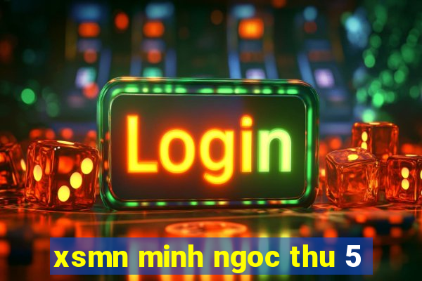 xsmn minh ngoc thu 5