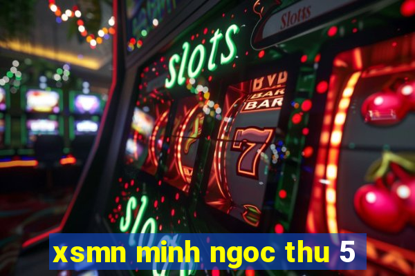 xsmn minh ngoc thu 5