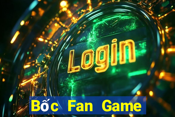 Bốc Fan Game Bài Đổi Thưởng Uy Tín 2021