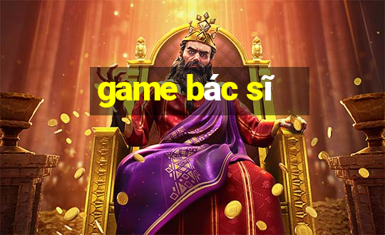 game bác sĩ