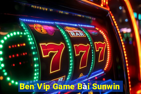 Ben Vip Game Bài Sunwin