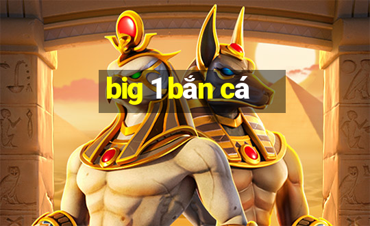 big 1 bắn cá