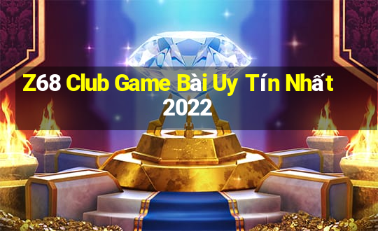 Z68 Club Game Bài Uy Tín Nhất 2022