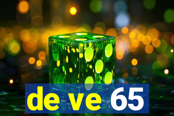 de ve 65