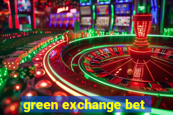 green exchange bet