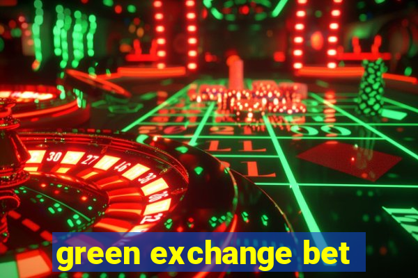 green exchange bet