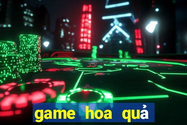 game hoa quả chiến đấu