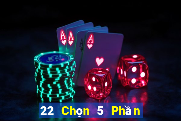 22 Chọn 5 Phần mềm Tải về