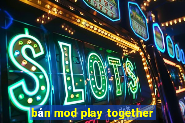 bản mod play together