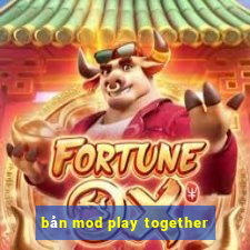 bản mod play together