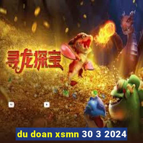 du doan xsmn 30 3 2024