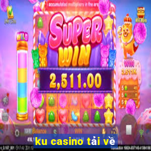 ku casino tải về