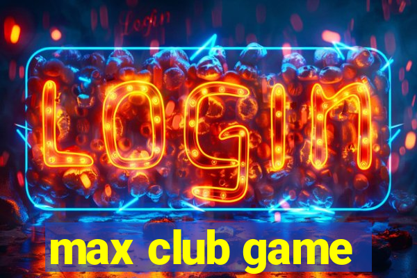 max club game