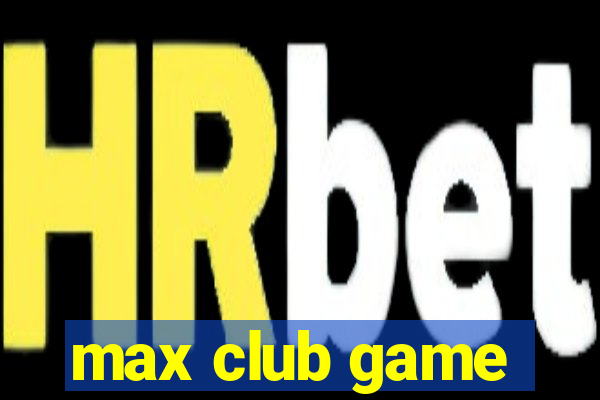 max club game