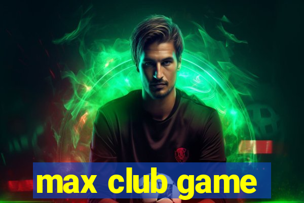 max club game