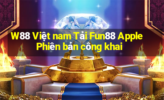 W88 Việt nam Tải Fun88 Apple Phiên bản công khai