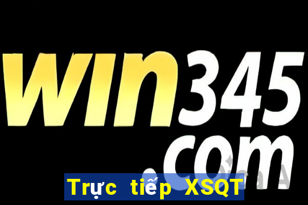 Trực tiếp XSQT ngày 25