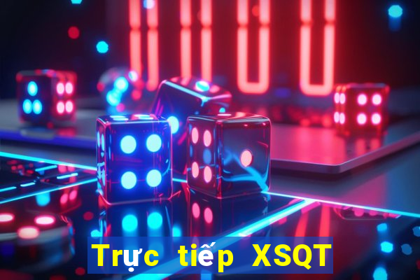 Trực tiếp XSQT ngày 25