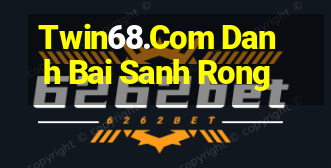 Twin68.Com Danh Bai Sanh Rong