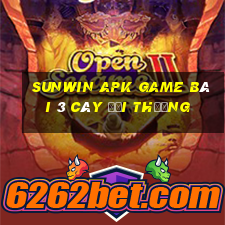 Sunwin Apk Game Bài 3 Cây Đổi Thưởng