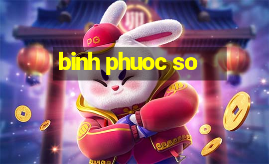 binh phuoc so