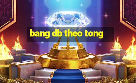 bang db theo tong