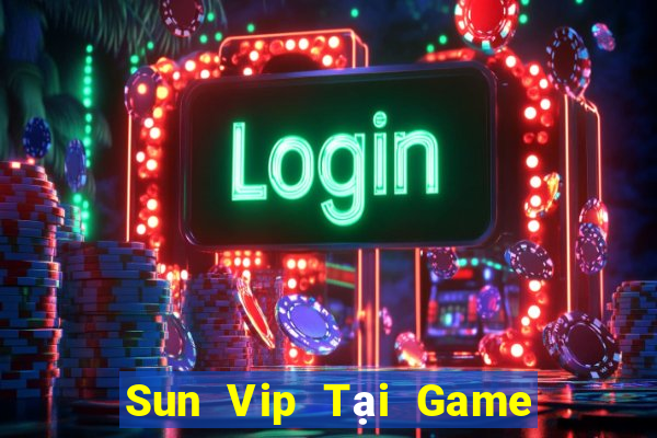 Sun Vip Tại Game Bài B52 Đổi Thưởng