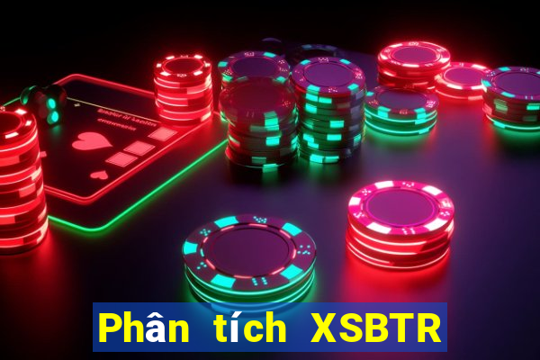 Phân tích XSBTR Thứ 4