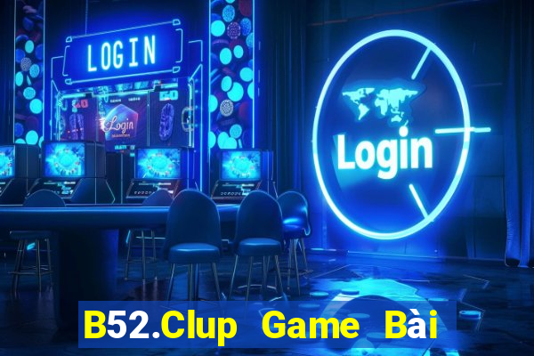 B52.Clup Game Bài Offline Cho Pc