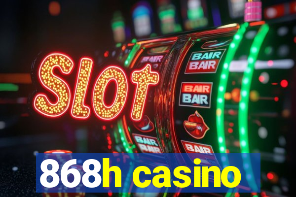 868h casino