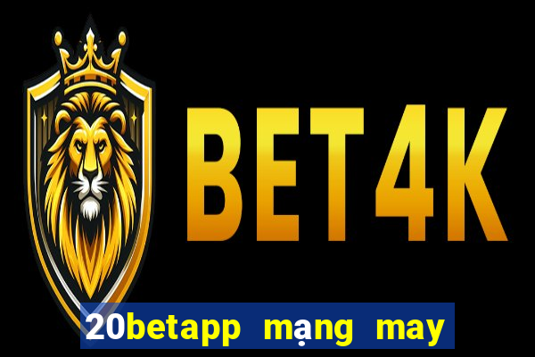 20betapp mạng may mắn Pean 3