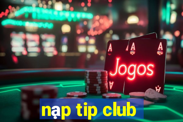 nạp tip club